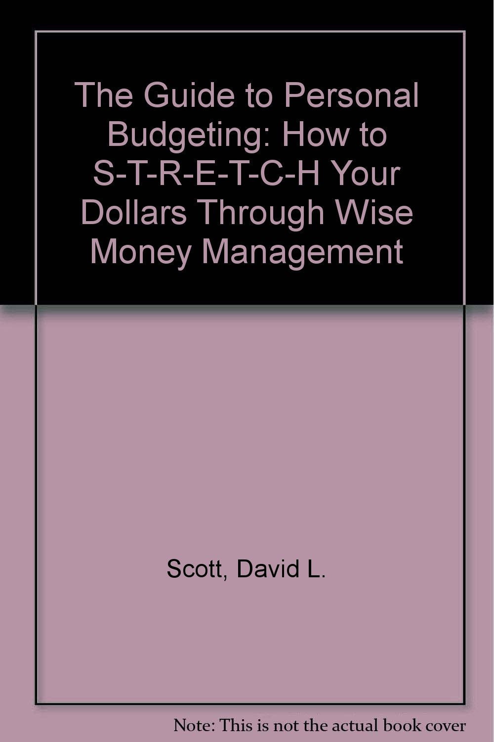 The Guide To Personal Budgeting: How To Stretch Your Dollars Through Wise Money Management (A Globe Pequot Business Book)