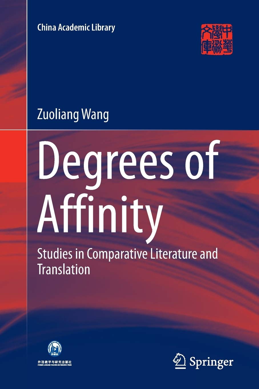 Degrees of Affinity: Studies in Comparative Literature and Translation (China Academic Library),Used