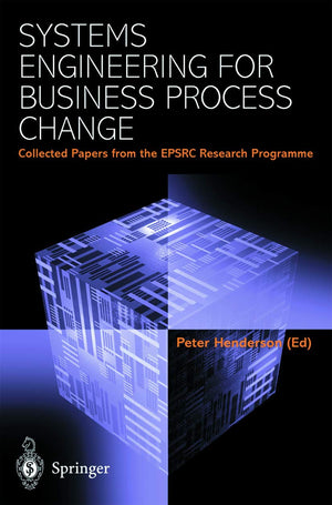 Systems Engineering For Business Process Change: Collected Papers From The Epsrc Research Programme,Used