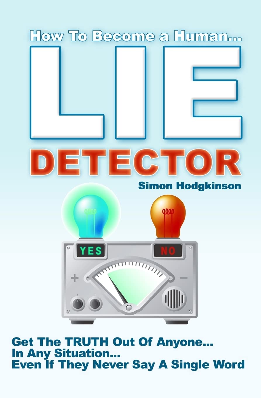 Lie Detector: Get The TRUTH Out Of Anyone... In Any Situation... Even If They Never Say A Single Word!,Used