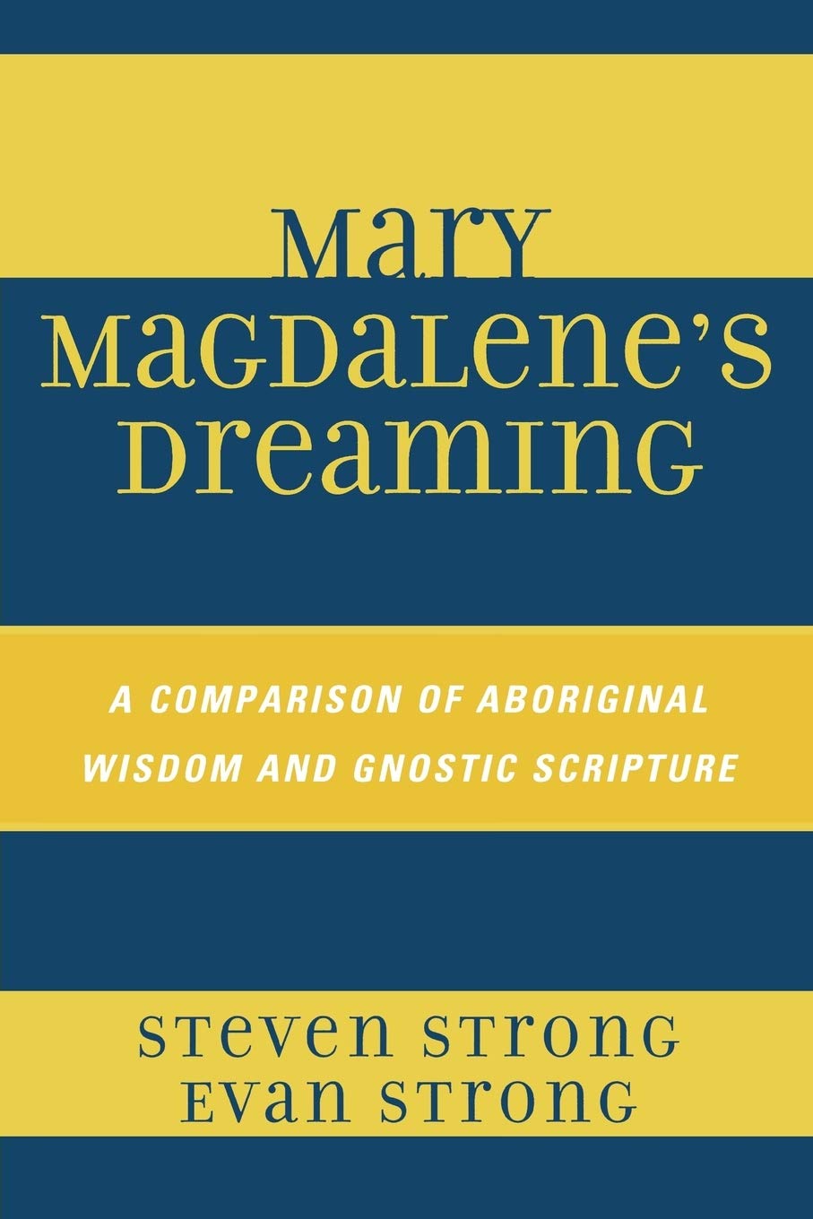 Mary Magdalene's Dreaming: A Comparison of Aboriginal Wisdom and Gnostic Scripture,Used