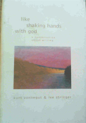Like Shaking Hands with God: A Conversation about Writing,Used