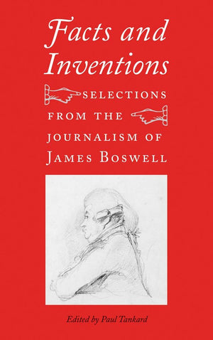 Facts and Inventions: Selections from the Journalism of James Boswell,Used