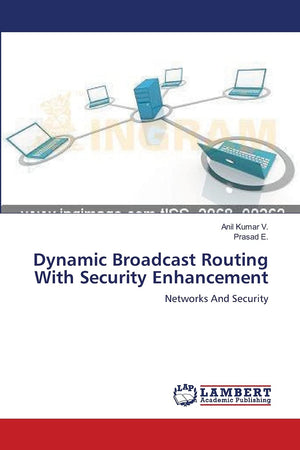 Dynamic Broadcast Routing With Security Enhancement: Networks And Security,Used