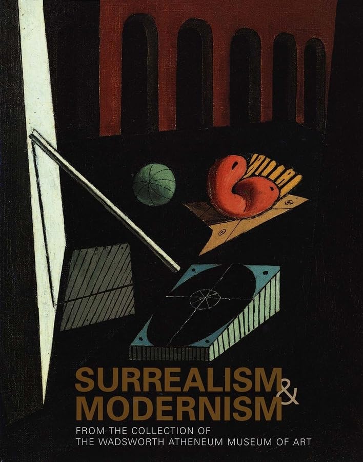 Surrealism and Modernism: From the Collection of the Wadsworth Atheneum Museum of Art,Used