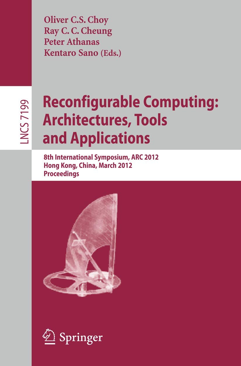 Reconfigurable Computing: Architectures, Tools and Applications: 8th International Symposium, ARC 2012, Hongkong, China, March 1,Used