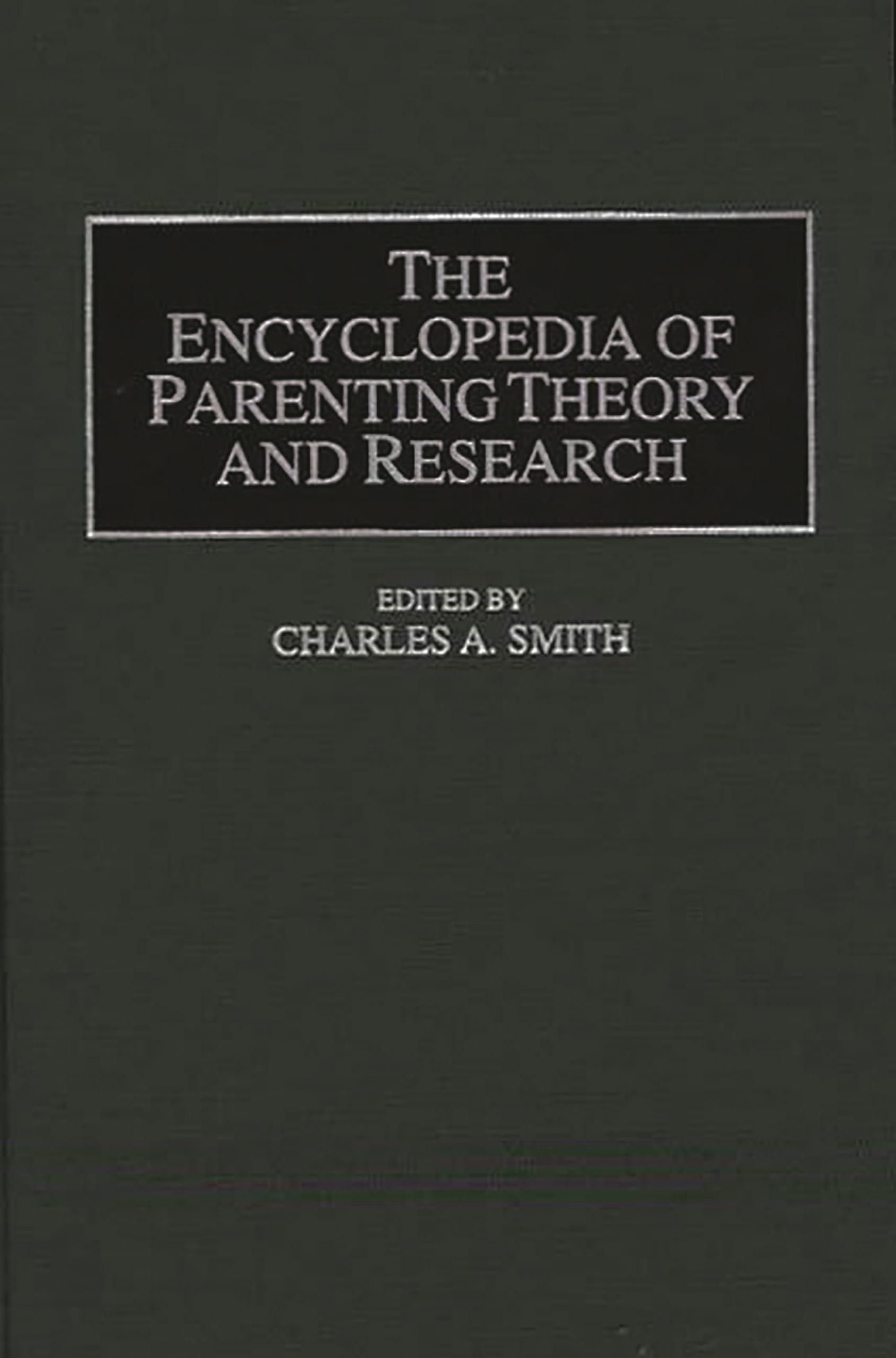 The Encyclopedia Of Parenting Theory And Research