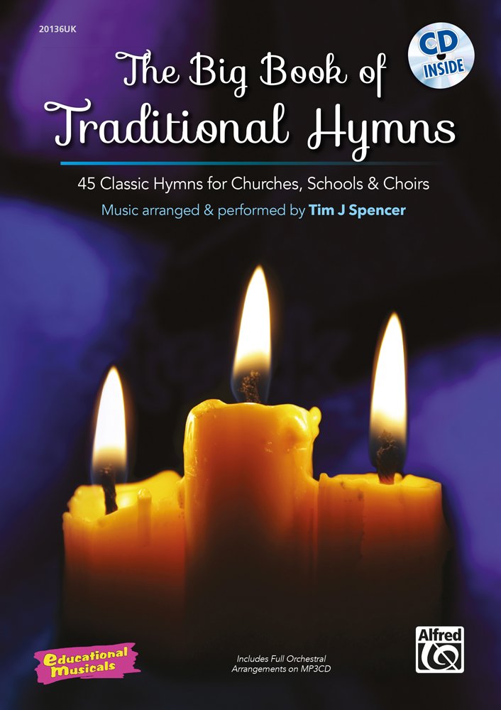 The Big Book Of Traditional Hymns: 45 Classic Hymns For Churches, Schools & Choirs, Book & Cd