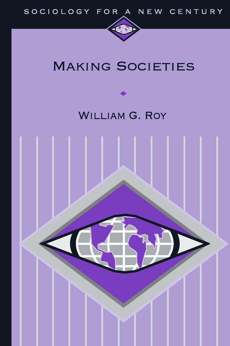 Making Societies: The Historical Construction of Our World (Sociology for a New Century Series),Used