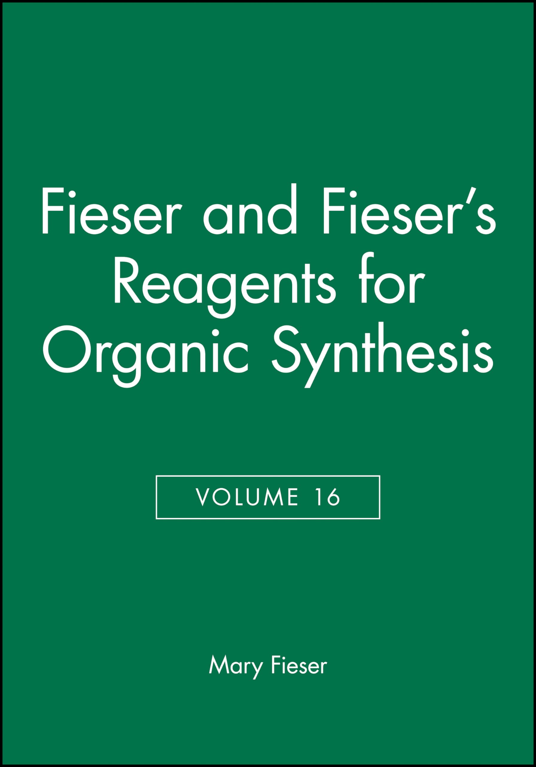 Volume 16, Fiesers' Reagents for Organic Synthesis,Used