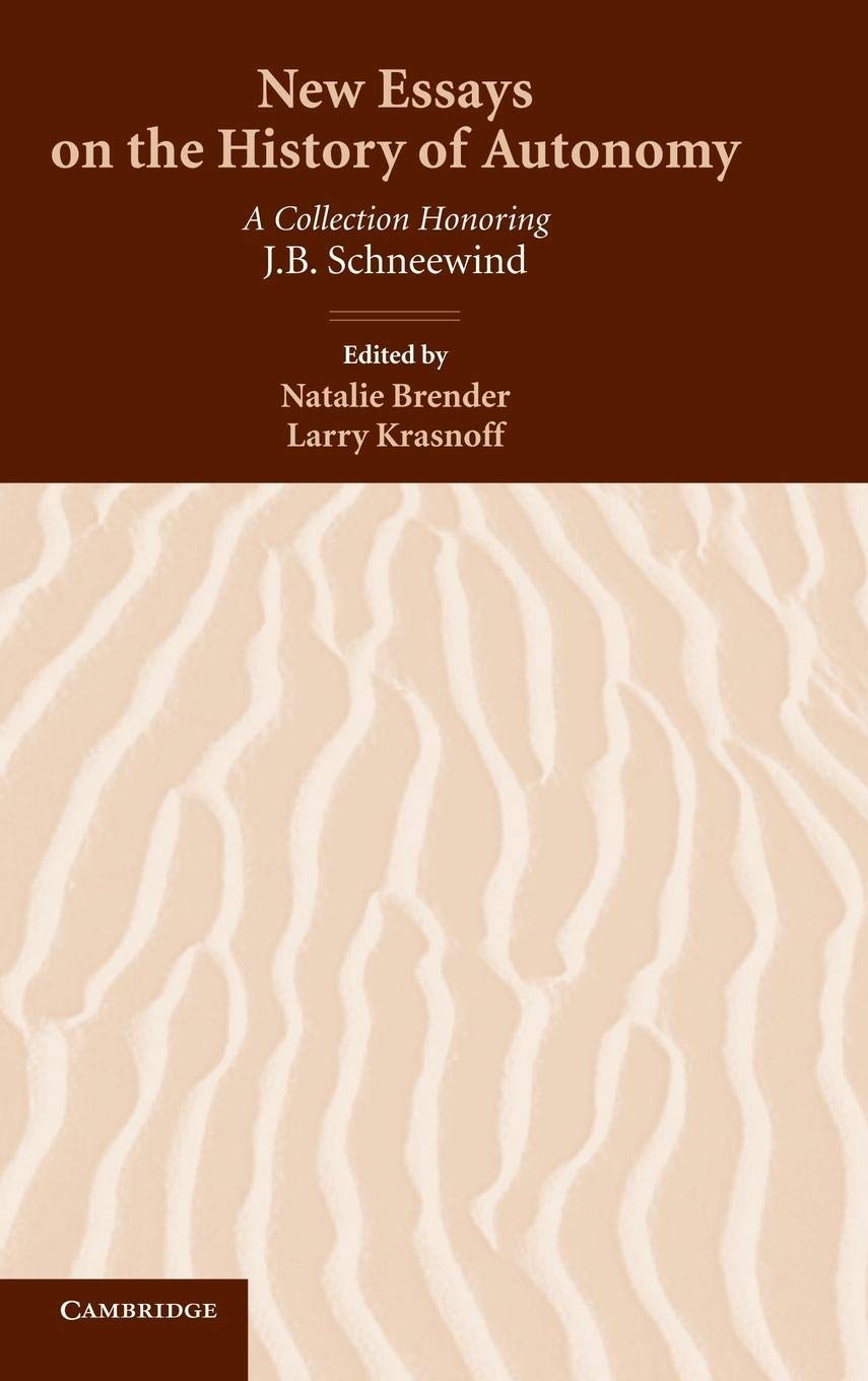 New Essays on the History of Autonomy: A Collection Honoring J. B. Schneewind,Used
