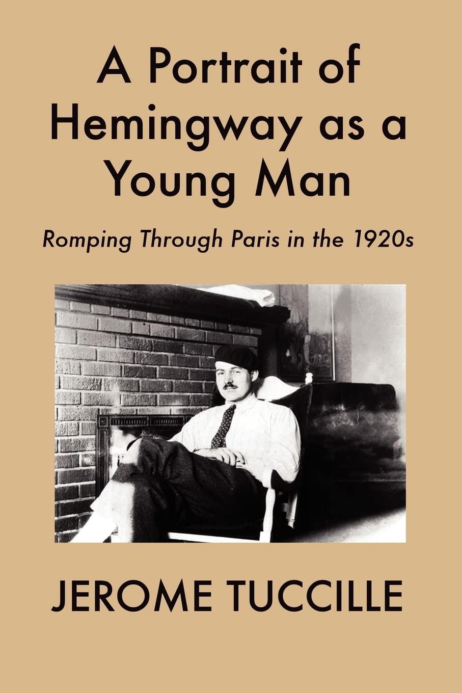 A Portrait of Hemingway as a Young Man: Romping Through Paris in the 1920s,Used