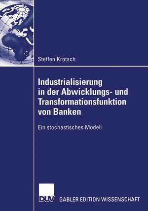 Industrialisierung in der Abwicklungs und Transformationsfunktion von Banken: Ein stochastisches Modell (German Edition),Used