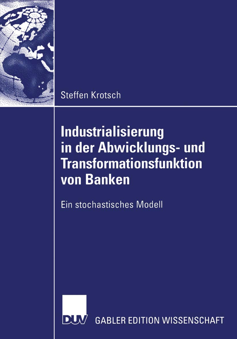 Industrialisierung in der Abwicklungs und Transformationsfunktion von Banken: Ein stochastisches Modell (German Edition),Used