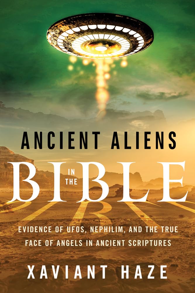 Ancient Aliens in the Bible: Evidence of UFOs, Nephilim, and the True Face of Angels in Ancient Scriptures,Used