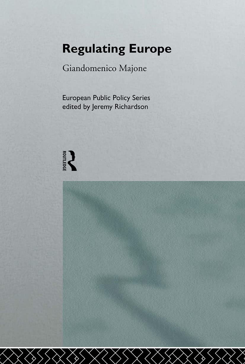 Regulating Europe (Routledge Research In European Public Policy)
