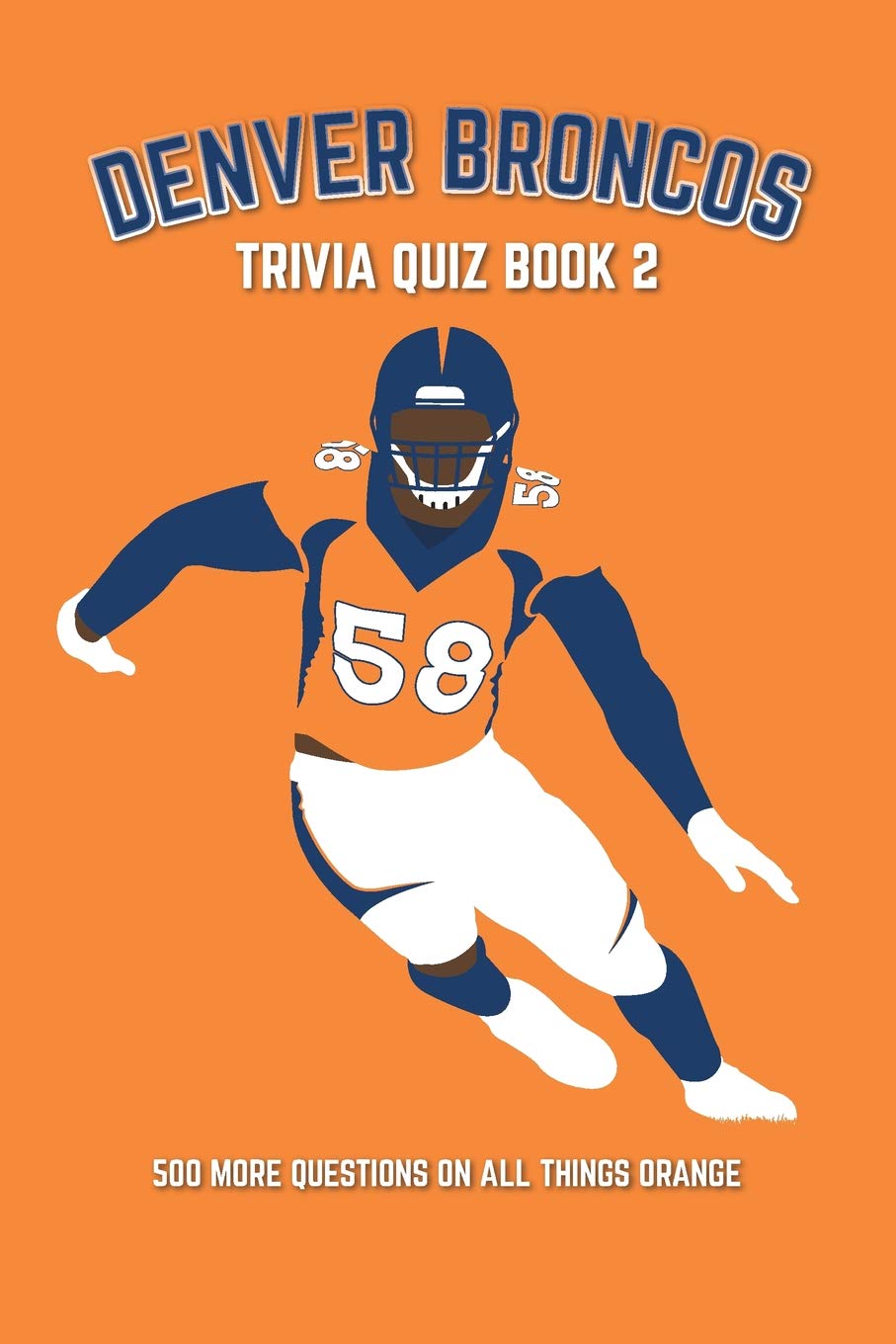 Denver Broncos Trivia Quiz Book 2: 500 More Questions On All Things Orange (Sports Quiz Books),Used