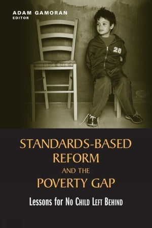 Standardsbased Reform And The Poverty Gap: Lessons For 'No Child Left Behind',New