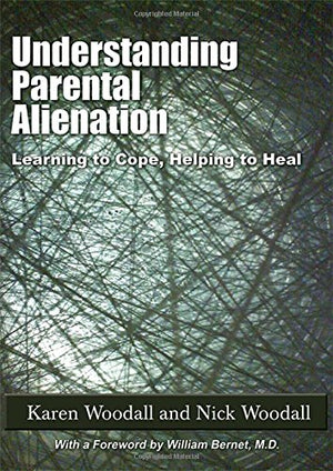 Understanding Parental Alienation: Learning to Cope, Helping to Heal,Used