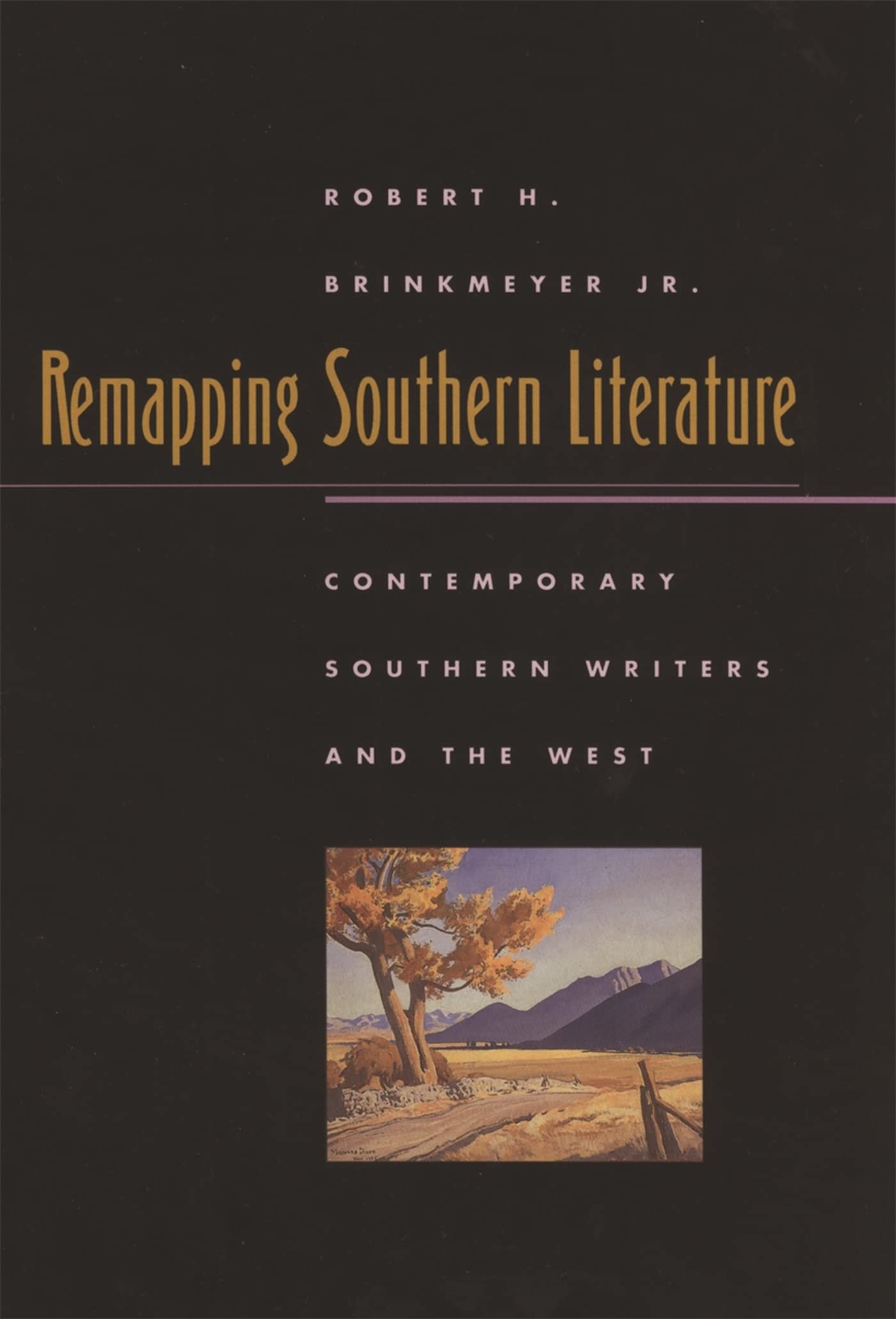 Remapping Southern Literature: Contemporary Southern Writers And The West (Mercer University Lamar Memorial Lectures Ser.),New