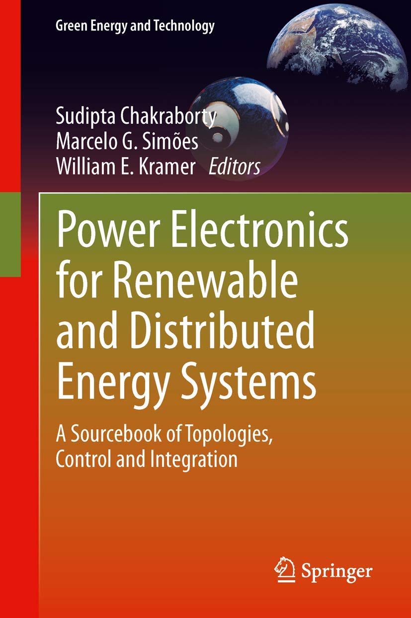 Power Electronics for Renewable and Distributed Energy Systems: A Sourcebook of Topologies, Control and Integration (Green Energ,Used
