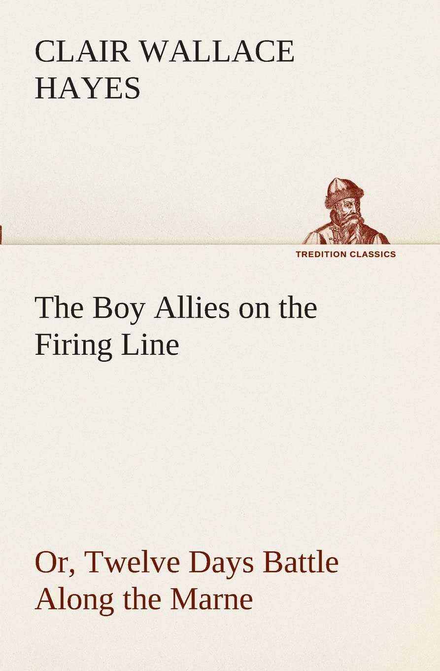 The Boy Allies on the Firing Line Or, Twelve Days Battle Along the Marne,Used