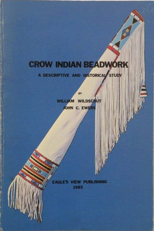 Crow Indian Beadwork: A Descriptive and Historical Study (Contributions from the Museum of the American Indian, Heye Foundation,,Used
