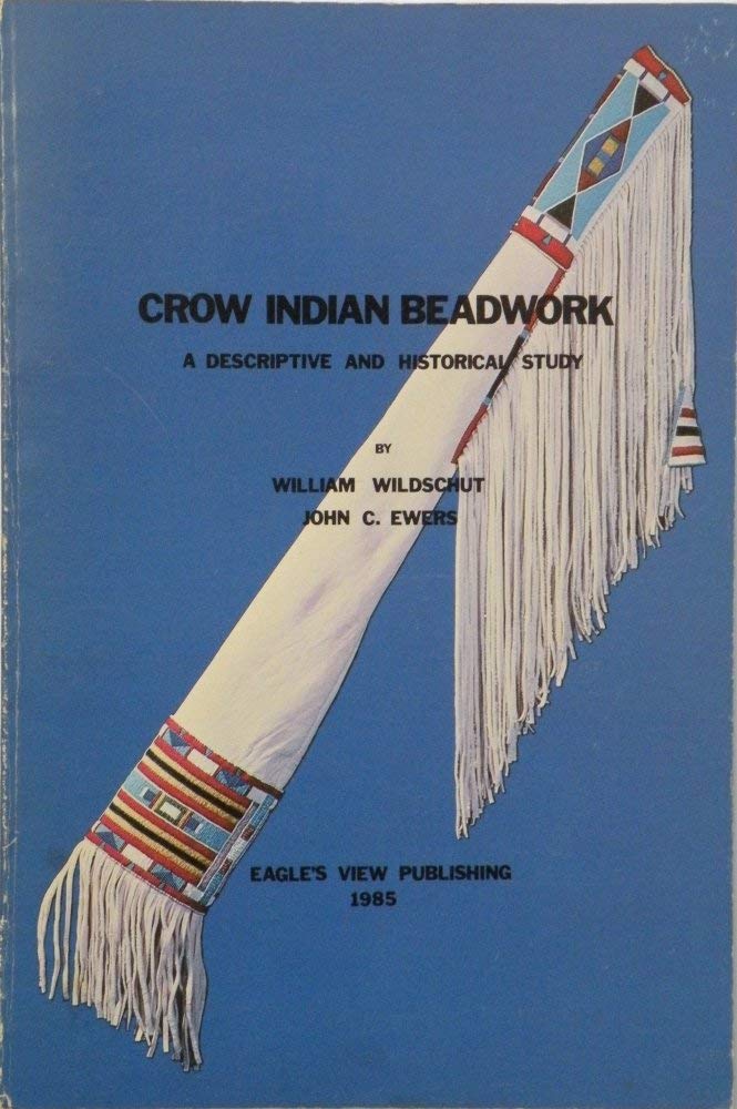 Crow Indian Beadwork: A Descriptive and Historical Study (Contributions from the Museum of the American Indian, Heye Foundation,,Used