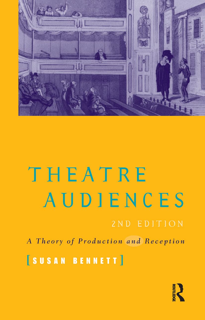 Theatre Audiences: A Theory Of Production And Reception