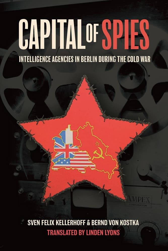 Capital of Spies: Intelligence Agencies in Berlin During the Cold War - A Deep Dive into Cold War Espionage History