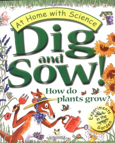 Dig and Sow! How Do Plants Grow?: Experiments in the Garden (At Home With Science),Used