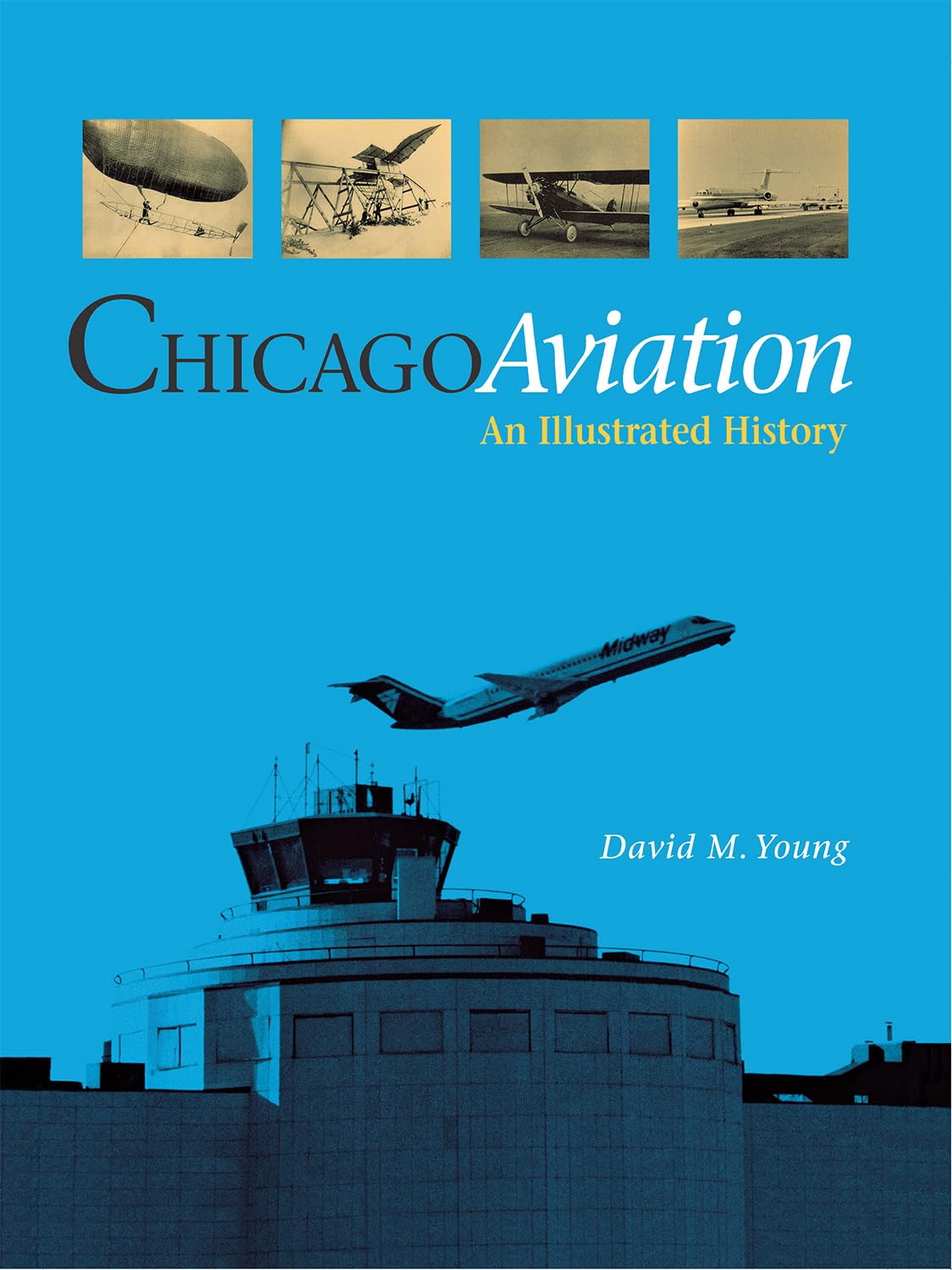 Chicago Aviation: An Illustrated History,Used