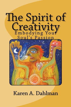 The Spirit of Creativity: Embodying Your Soul's Passion,Used
