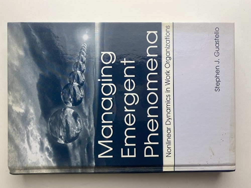 Managing Emergent Phenomena: Nonlinear Dynamics in Work Organizations,Used