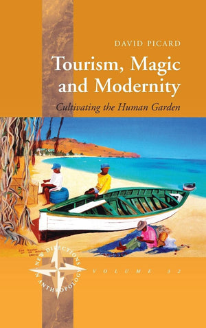 Tourism, Magic and Modernity: Cultivating the Human Garden (New Directions in Anthropology, 32),Used