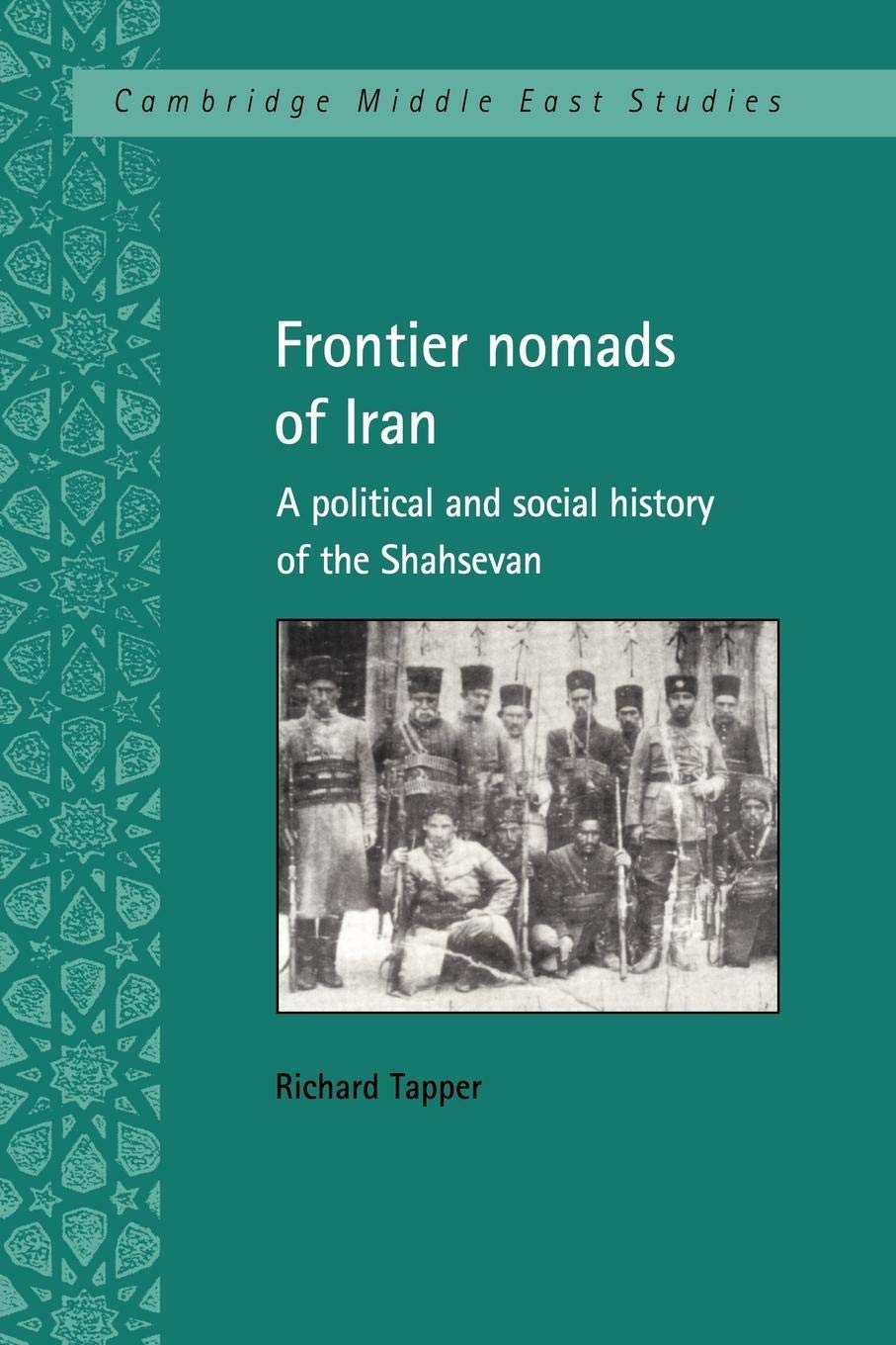 Frontier Nomads of Iran: A Political and Social History of the Shahsevan (Cambridge Middle East Studies, Series Number 7),Used