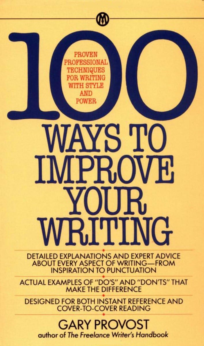 100 Ways To Improve Your Writing: Proven Professional Techniques For Writing With Style And Power -Used
