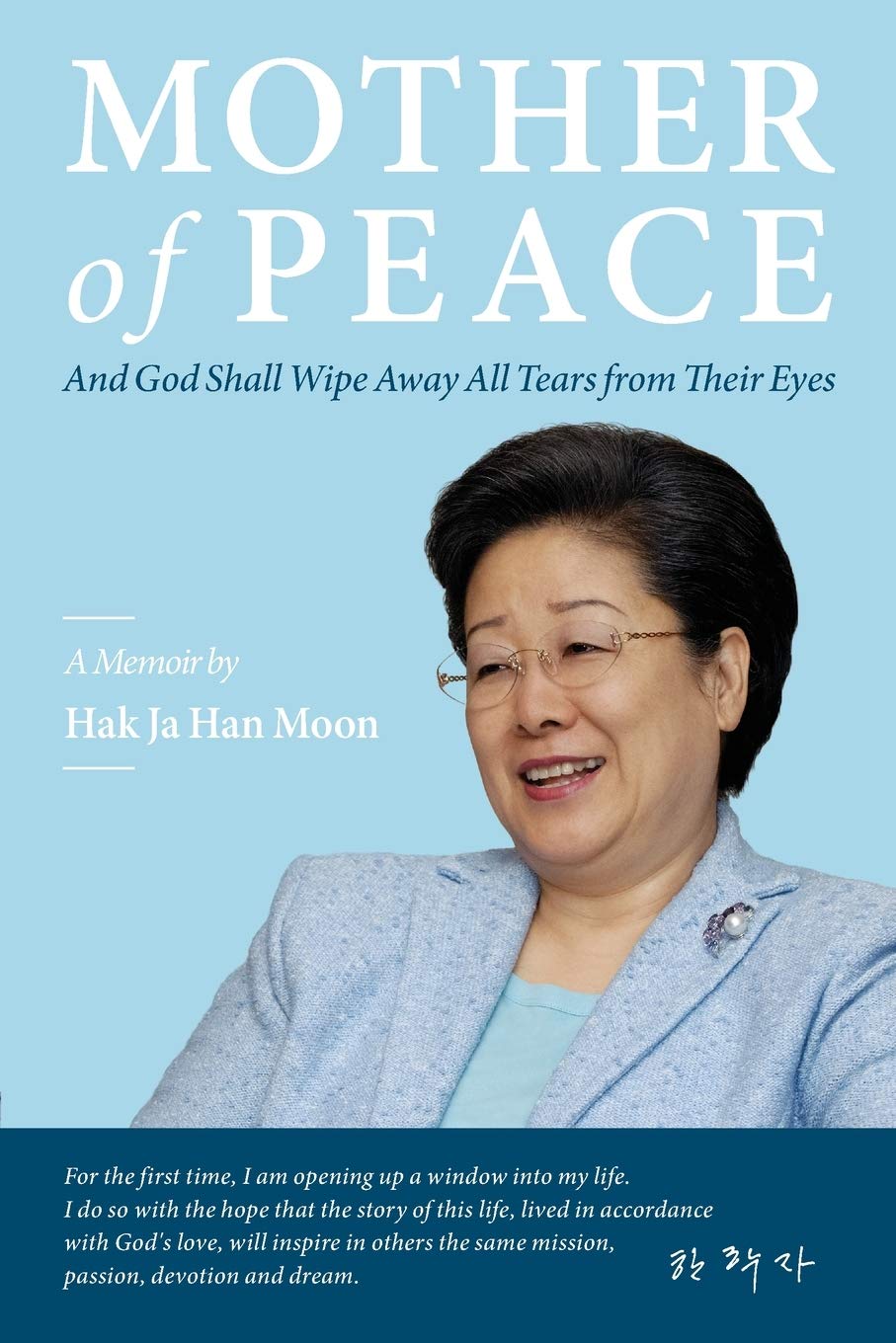 Mother Of Peace: A Memoir By Hak Ja Han Moon