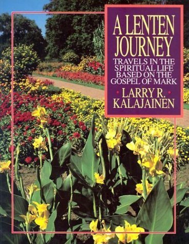 Lenten Journey: Travels in the Spiritual Life Based on the Gospel of Mark,Used