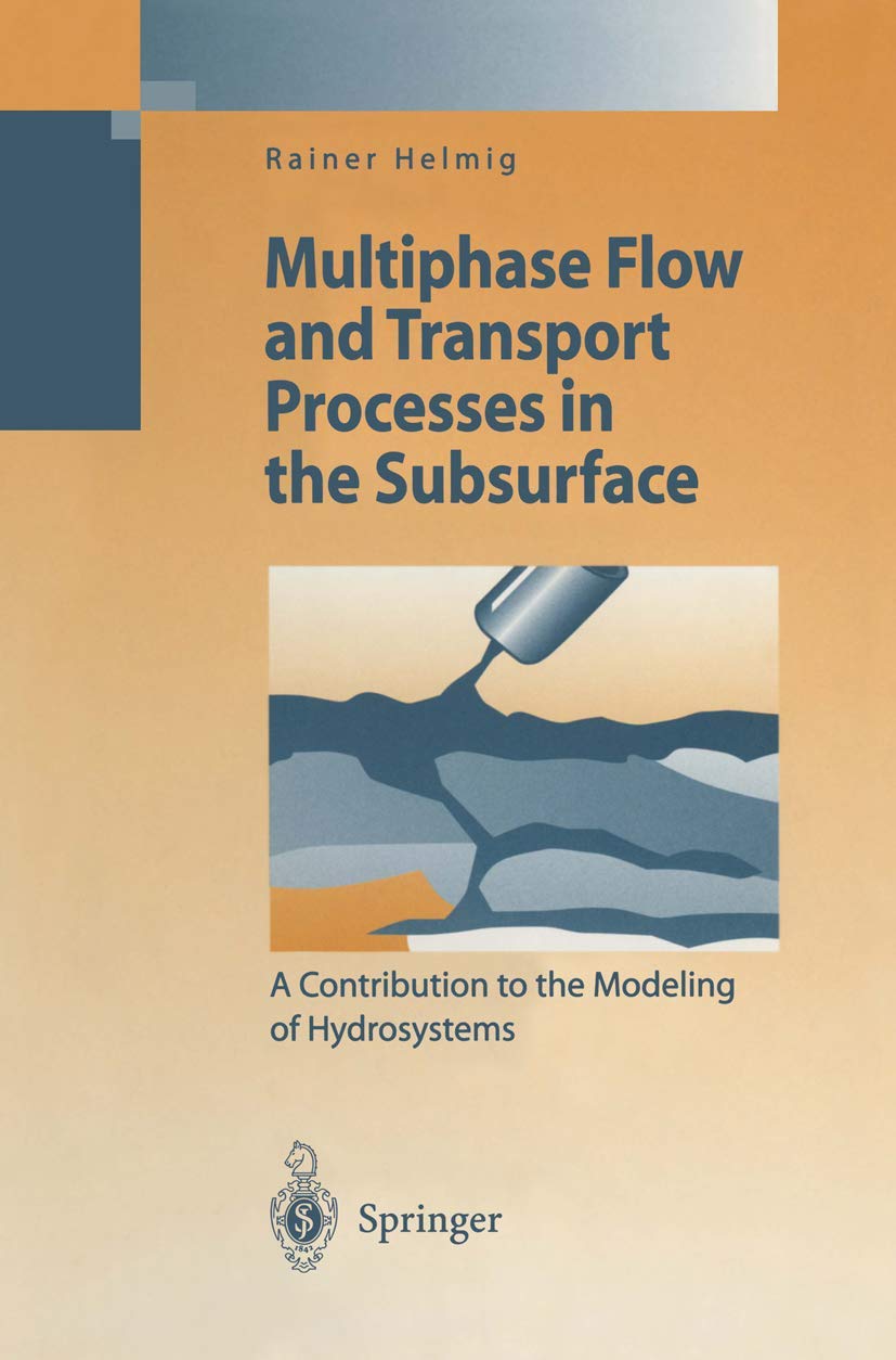 Multiphase Flow and Transport Processes in the Subsurface: A Contribution to the Modeling of Hydrosystems (Environmental Enginee,Used