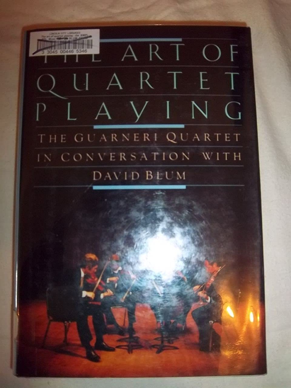 The Art of Quartet Playing: The Guarneri Quartet in Conversation with David Blum,Used