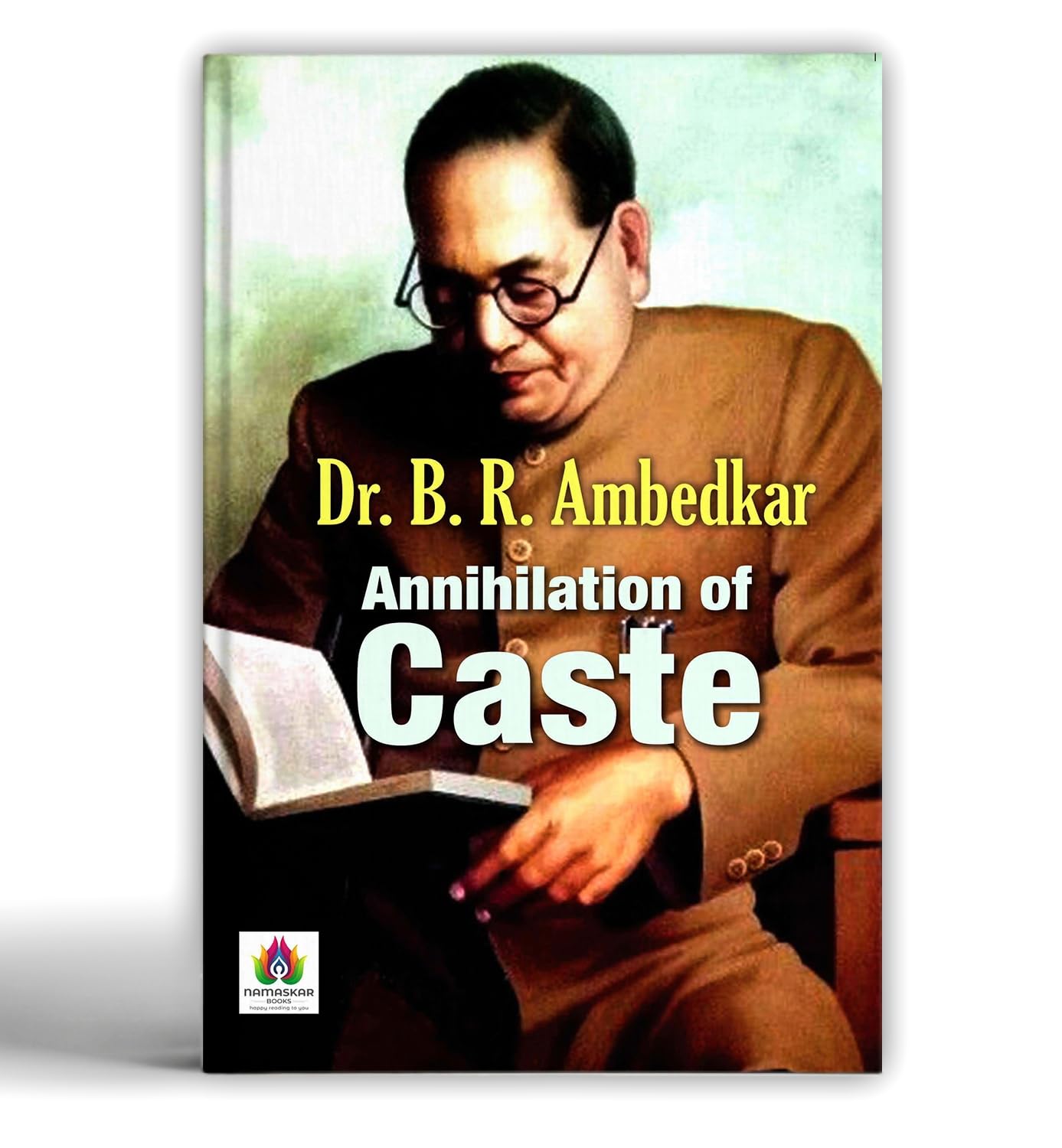 Annihilation Of Caste By Dr. B.R. Ambedkar | A Powerful Critique Of Caste Discrimination, Social Equality And Justice In India | Dalit Rights, Shudras Caste Eradication And Social Reform [Essential Reading - Premium Paperback]