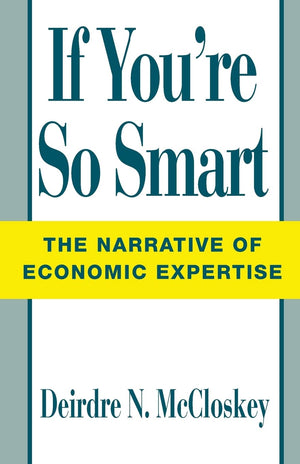 If You're So Smart: The Narrative of Economic Expertise,Used