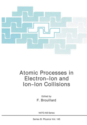 Atomic Processes in ElectronIon and IonIon Collisions (NATO Science Series B:, 145),Used