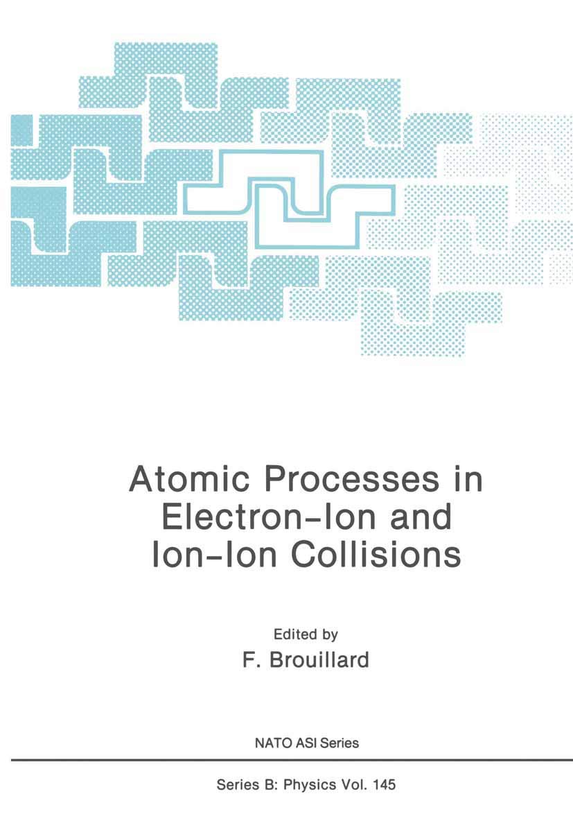 Atomic Processes in ElectronIon and IonIon Collisions (NATO Science Series B:, 145),Used