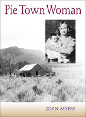 Pie Town Woman: The Hard Life And Good Times Of A New Mexico Homesteader-used