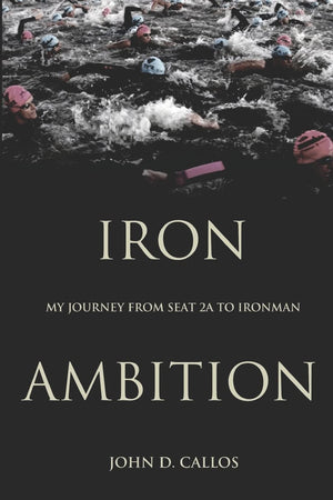 Iron Ambition: My Journey from Seat 2A to Ironman,Used