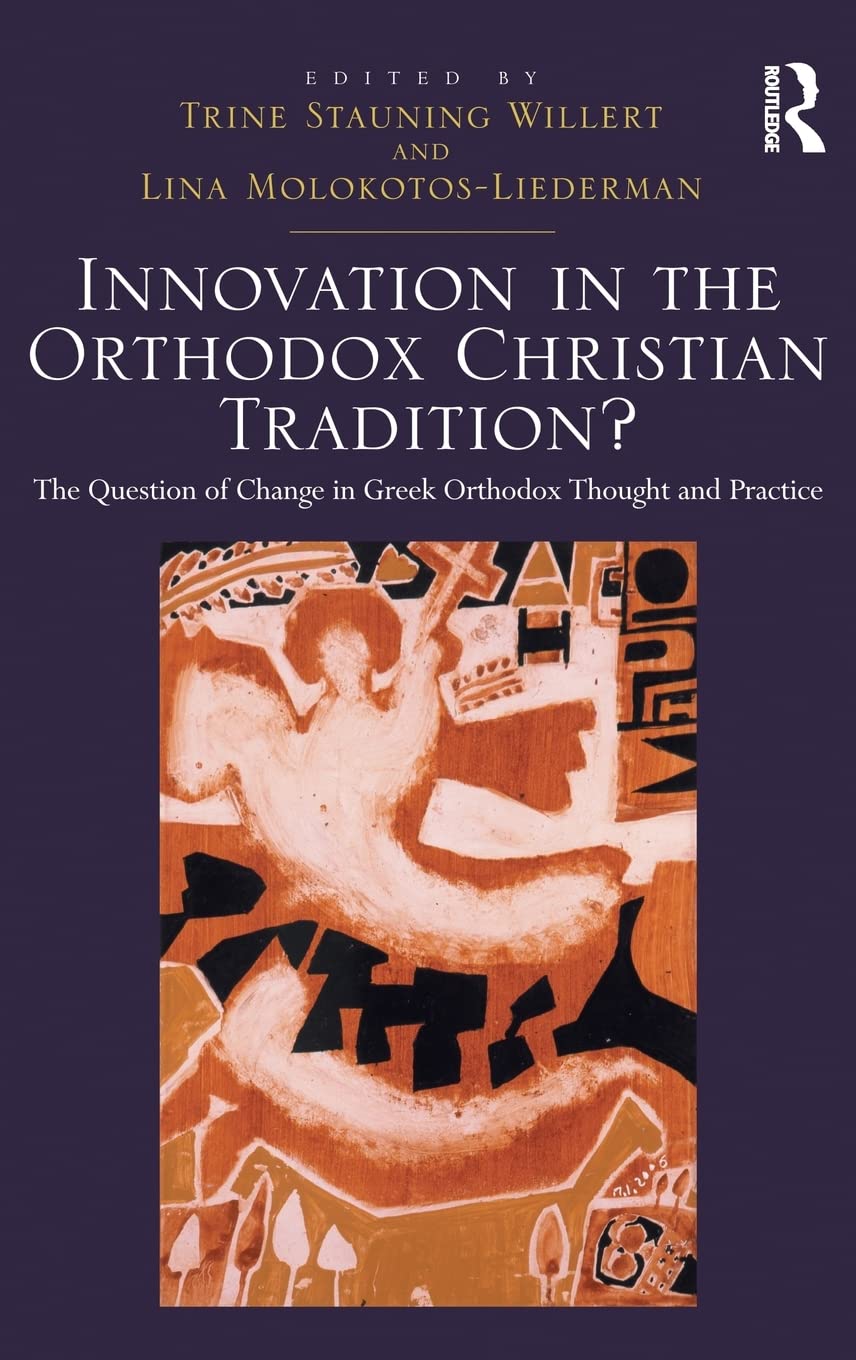 Innovation in the Orthodox Christian Tradition?: The Question of Change in Greek Orthodox Thought and Practice,Used