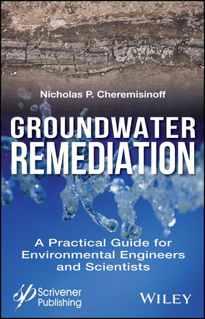 Groundwater Remediation: A Practical Guide for Environmental Engineers and Scientists,Used