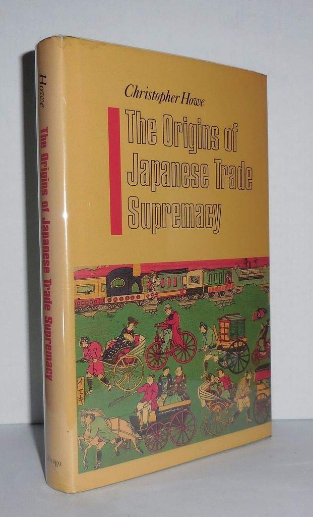 The Origins of Japanese Trade Supremacy: Development and Technology in Asia from 1540 to the Pacific War,Used
